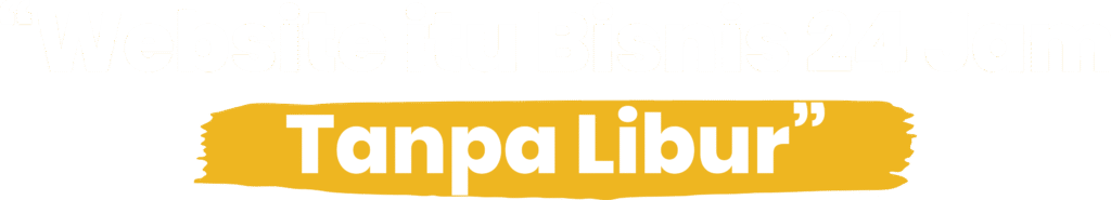 Website itu Bisnis 24 Jam Tanpa Libur